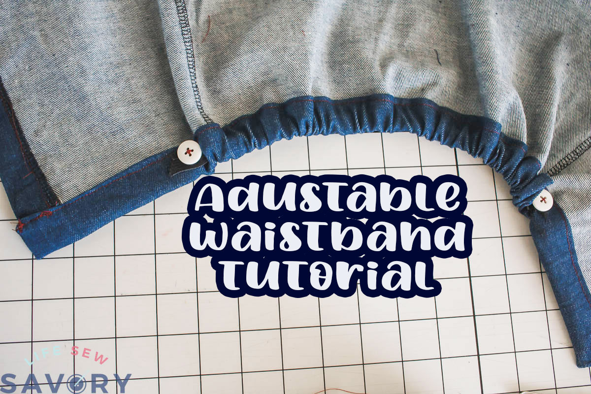 Adjustable Waistband Tutorial with button elastic Life Sew Savory
