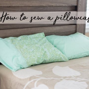 How to sew a pillowcase a simple sewing tutorial from Life Sew Savory
