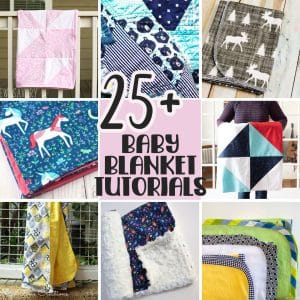 25 plus baby blanket sewing tutorial and patterns to sew from Life Sew Savory