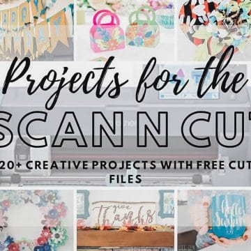 Scan N Cut projects to create with free cut files and Svgs from Life Sew Savory