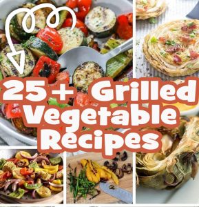 Easy Grilled Vegetables - Huge List!