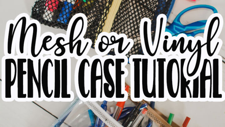 Pencil pouch sewing tutorial with mesh and vinyl