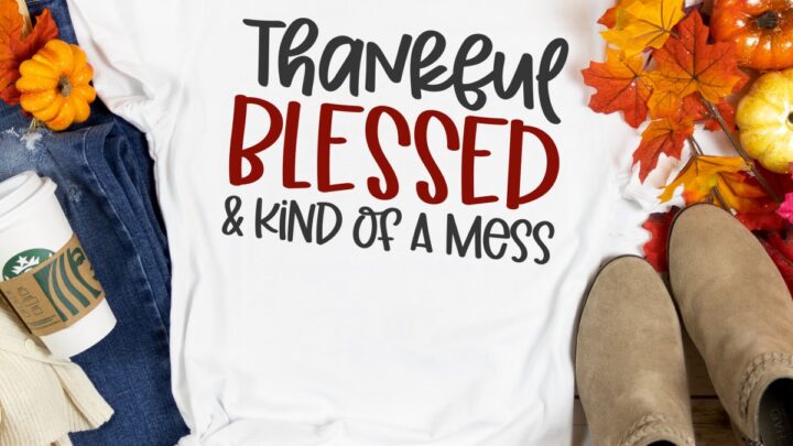 Thankful Blessed and Kind of a Hot Mess