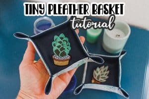 DIY pleather basket sewing tutorial