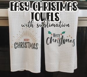 earn how to make your own DIY Christmas towels with sublimation. It's easy to make any style kitchen towels with your sublimation printer. These Christmas towels are beautiful and simple to make.