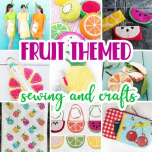 sewing and craft projects with fruit theme for summer